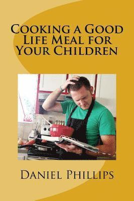 Daniel Phillips - Cooking a Good Life Meal for Your Chilren: A Story of Jephthah, Häftad