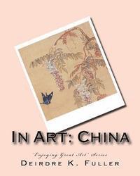 Deirdre K. Fuller - In Art: China, Häftad. Tillgänglighet: Lägg i varukorg