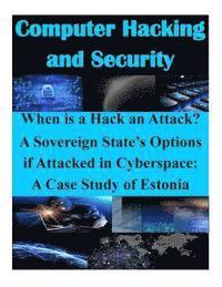 Air Command and Staff College - When is a Hack an Attack? A Sovereign State's Options if Attacked in Cyberspace: A Case Study of Estonia, Häftad. Tillgänglighet: Lägg i varukorg