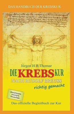 Juergen H. R. Thomar - Die KREBSkur nach Rudolf Breuss richtig gemacht: Das offizielle Begleitbuch zur Kur, Häftad. Tillgänglighet: Lägg i varukorg