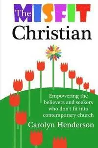 Carolyn Henderson - The Misfit Christian: Empowering the Believers and Seekers Who Don't Fit into Contemporary Church, Häftad. Tillgänglighet: Lägg i varukorg