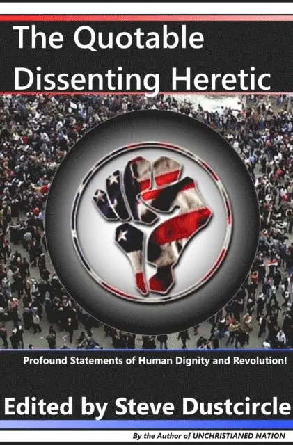Steve Dustcircle - Quotable Dissenting Heretic: Profound Statements of Human Dignity and Revolution, E-bok. Tillgänglighet: Lägg i varukorg