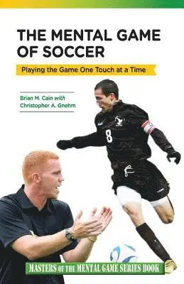Christopher a. Gnehm, Brian M. Cain - The Mental Game of Soccer: Playing the Game One Touch at a Time, Häftad. Tillgänglighet: Lägg i varukorg