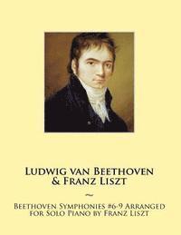 Ludwig Van Beethoven, Samwise Publishing, Franz Liszt - Beethoven Symphonies #6-9 Arranged for Solo Piano by Franz Liszt, Häftad