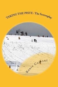Robin Calvert - Taking the Piste: The Screenplay, Häftad. Tillgänglighet: Lägg i varukorg