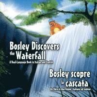 Tim Johnson - Bosley Discovers the Waterfall - A Dual Language Book in Italian and English: Bosley scopre la cascata, Häftad. Tillgänglighet: Lägg i varukorg