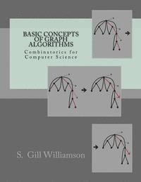 S. Gill Williamson - Basic Concepts of Graph Algorithms: Combinatorics for Computer Science, Häftad
