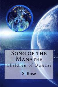 S. Rose - Song of the Manatee: Children of Quaezar, Häftad. Tillgänglighet: Lägg i varukorg
