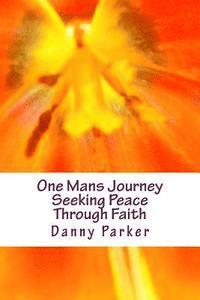 Danny Parker - One Mans Journey Seeking Peace Through Faith, Häftad