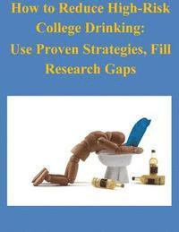 National Institute on Alcohol Abuse and - How to Reduce High-Risk College Drinking: Use Proven Strategies, Fill Research Gaps, Häftad