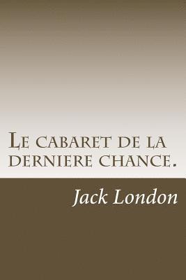 Louis Postif, Jack London - Le cabaret de la derniere chance., Häftad. Tillgänglighet: Lägg i varukorg