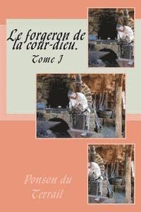 Pierre Alexis Ponson Du Terrail - Le forgeron de la cour-dieu.: Tome I, Häftad