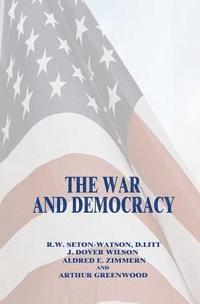 J. Dover Wilson, Alfred E. Zimmeran - The War and Democracy, Häftad