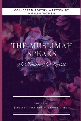 Elizabeth Lymer, Janette Grant - The Muslimah Speaks: Her Voice, Her Spirit (Black & White Edition): Volume I, Häftad. Tillgänglighet: Lägg i varukorg