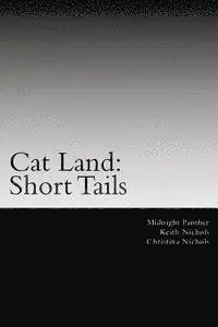 Keith Nichols, Christina Nichols - Cat Land: Short Tails: The First Collection of Cat Land Short Stories, Häftad. Tillgänglighet: Lägg i varukorg