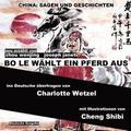 China: Sagen Und Geschichten - BO LE WHLT EIN PFERD AUS: Deutsche Ausgabe