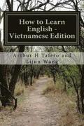 How to Learn English - Vietnamese Edition: In English and Vietnamese