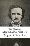 The Works of Edgar Allan Poe Vol II of V: In Five Volumes