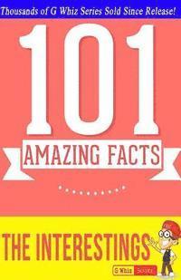 G. Whiz - The Interestings - 101 Amazing Facts: #1 Fun Facts & Trivia Tidbits, Häftad. Tillgänglighet: Lägg i varukorg