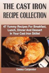 Emma Carpenter - The Cast Iron Recipe Collection: 47 Yummy Recipes For Breakfast, Lunch, Dinner And Dessert In Your Cast Iron Skillet, Häftad. Tillgänglighet: Lägg i varukorg