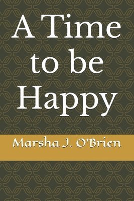 Marsha J O'Brien - Time to be Happy, Häftad. Tillgänglighet: Lägg i varukorg