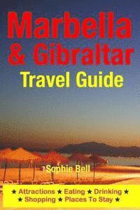 Marbella & Gibraltar Travel Guide: Attractions, Eating, Drinking, Shopping & Places To Stay