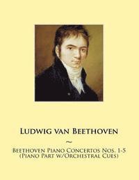 Samwise Publishing, Ludwig Van Beethoven - Beethoven Piano Concertos Nos. 1-5 (Piano Part w/Orchestral Cues), Häftad