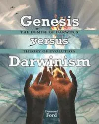Desmond Ford - GENESIS versus DARWINISM: The Demise of Darwin's Theory of Evolution, Häftad. Tillgänglighet: Lägg i varukorg