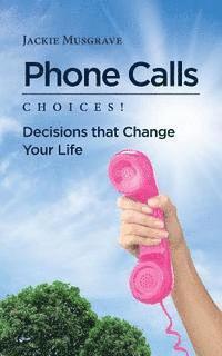 Jackie Musgrave - Phone Calls: Choices! Decisions That Change Your Life, Häftad. Tillgänglighet: Lägg i varukorg