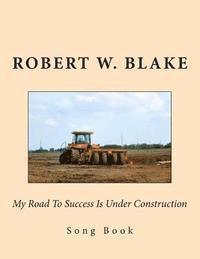 Robert W. Blake - My Road To Success Is Under Construction: Song Book, Häftad. Tillgänglighet: Lägg i varukorg