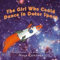 Maya Cointreau - The Girl Who Could Dance in Outer Space: An Inspirational Tale About Mae Jemison, Häftad. Tillgänglighet: Lägg i varukorg