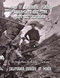 California Bureau of Mines - Mines of El Dorado, Placer, Sacramento and Yuba Counties, California, Häftad. Tillgänglighet: Lägg i varukorg
