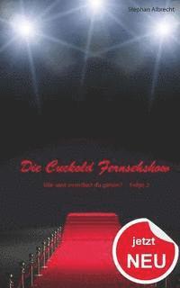 Stephan Albrecht - Die Cuckold Fernsehshow - Wie weit wuerdest du gehen?: Folge 3, Häftad