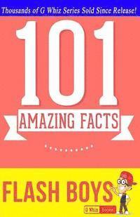G. Whiz - Flash Boys - 101 Amazing Facts: #1 Fun Facts & Trivia Tidbits, Häftad