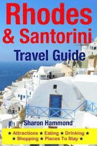Rhodes & Santorini Travel Guide: Attractions, Eating, Drinking, Shopping & Places To Stay