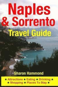 Naples & Sorrento Travel Guide: Attractions, Eating, Drinking, Shopping & Places To Stay
