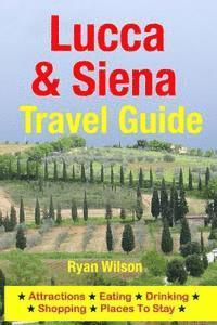Ryan Wilson - Lucca & Siena Travel Guide: Attractions, Eating, Drinking, Shopping & Places To Stay, Häftad. Tillgänglighet: Lägg i varukorg