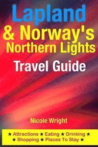 Nicole Wright - Lapland & Norway's Northern Lights Travel Guide: Attractions, Eating, Drinking, Shopping & Places To Stay, Häftad. Tillgänglighet: Lägg i varukorg