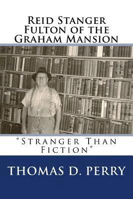 Thomas D. Perry - Stranger Than Fiction: Reid Stanger Fulton of the Graham Mansion, Häftad. Tillgänglighet: Lägg i varukorg