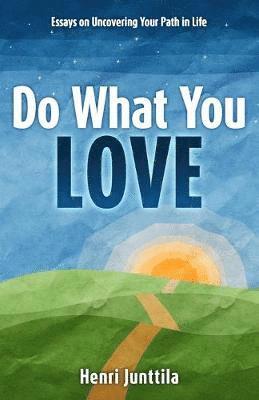 Henri Junttila - Do What You Love, Häftad. Tillgänglighet: Lägg i varukorg