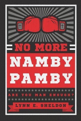 Nick Lewis, Lynn E. Sheldon - No More Namby Pamby: Are You Man Enough?, Häftad