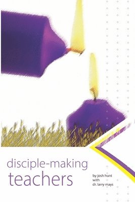 Larry Mays, Josh Hunt - Disciplemaking Teachers, Häftad. Tillgänglighet: Lägg i varukorg