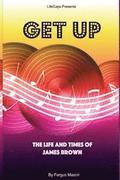 Get Up: The Life and Times of James Brown