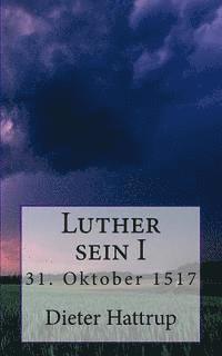 Dieter Hattrup - Luther sein I: 31. Oktober 1517, Häftad. Tillgänglighet: Lägg i varukorg