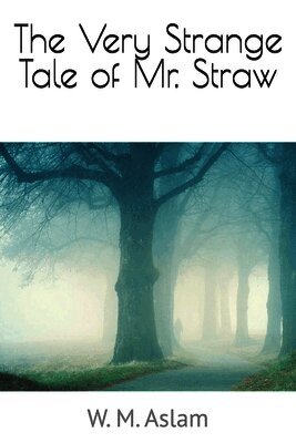 W M Aslam, Louvisa Danielson - Very Strange Tale of Mr Straw, Häftad. Tillgänglighet: Lägg i varukorg