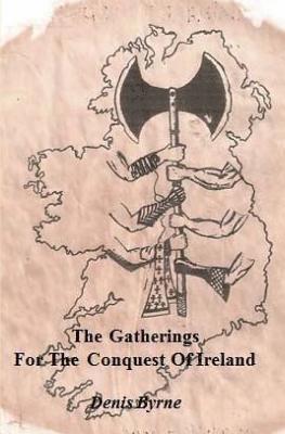 Denis Byrne - The Gatherings For The Conquest Of Ireland: Part One, Häftad. Tillgänglighet: Lägg i varukorg