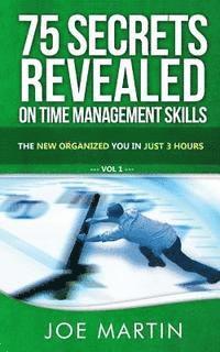 Joe Martin - 75 Secrets Revealed on Time Management Skills: The New Organized You In Just 3 Hours, Häftad. Tillgänglighet: Lägg i varukorg