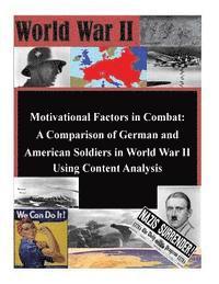 Air Force Institute of Technology - Motivational Factors in Combat: A Comparison of German and American Soldiers in, Häftad