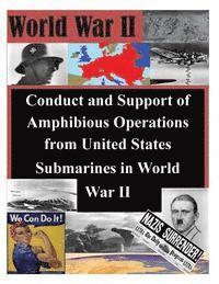 School of Advanced Military Studies - Conduct and Support of Amphibious Operations from United States Submarines in World War II, Häftad