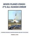 When Planes Crash: An Analysis of Aviation Mishaps Using Current Aviation Forensics Methodologies and Exhibiting Human Error as the Prima